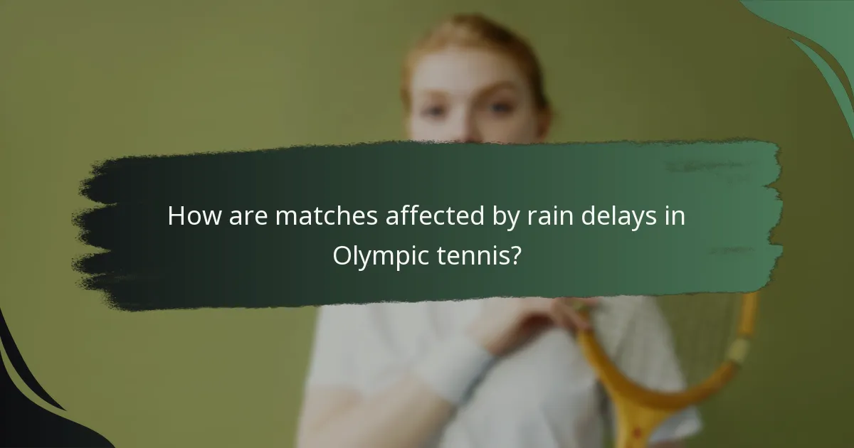 How are matches affected by rain delays in Olympic tennis?