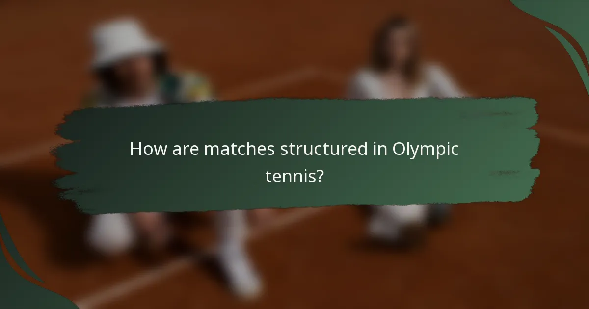 How are matches structured in Olympic tennis?