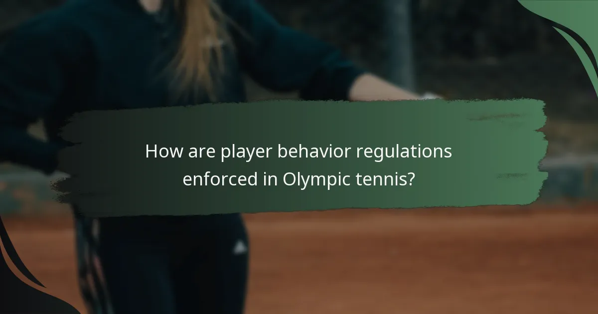 How are player behavior regulations enforced in Olympic tennis?