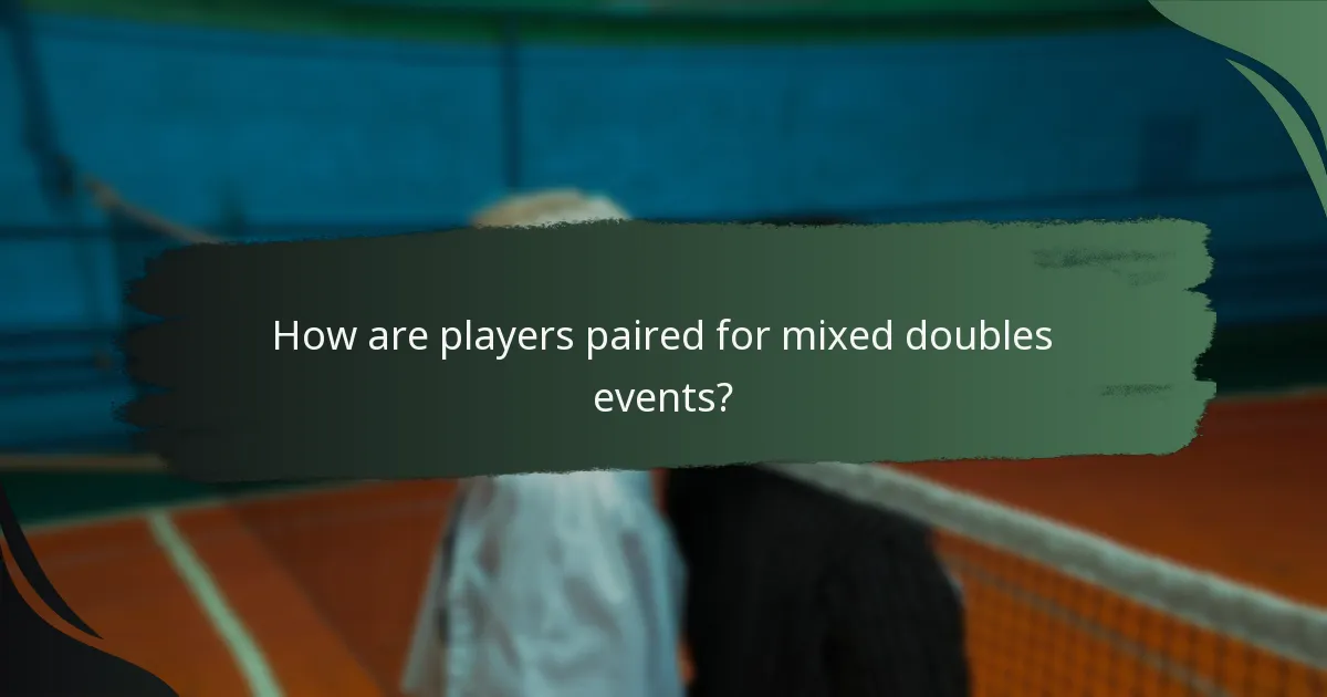 How are players paired for mixed doubles events?