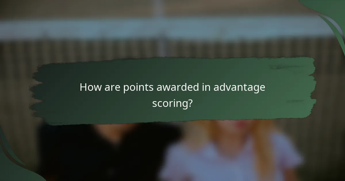 How are points awarded in advantage scoring?