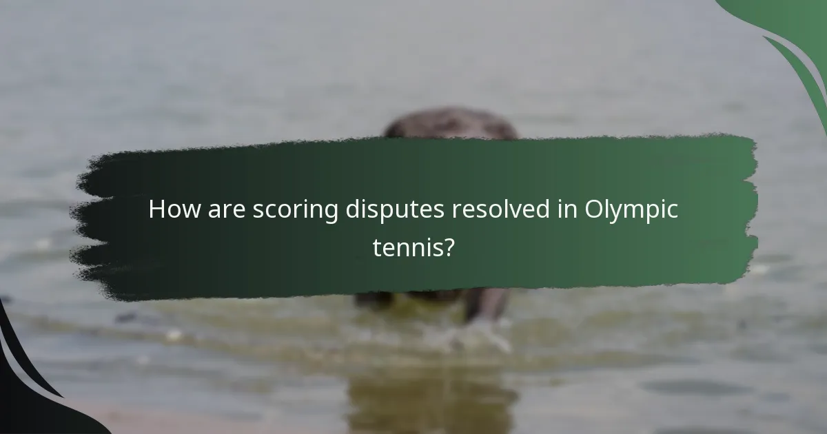 How are scoring disputes resolved in Olympic tennis?