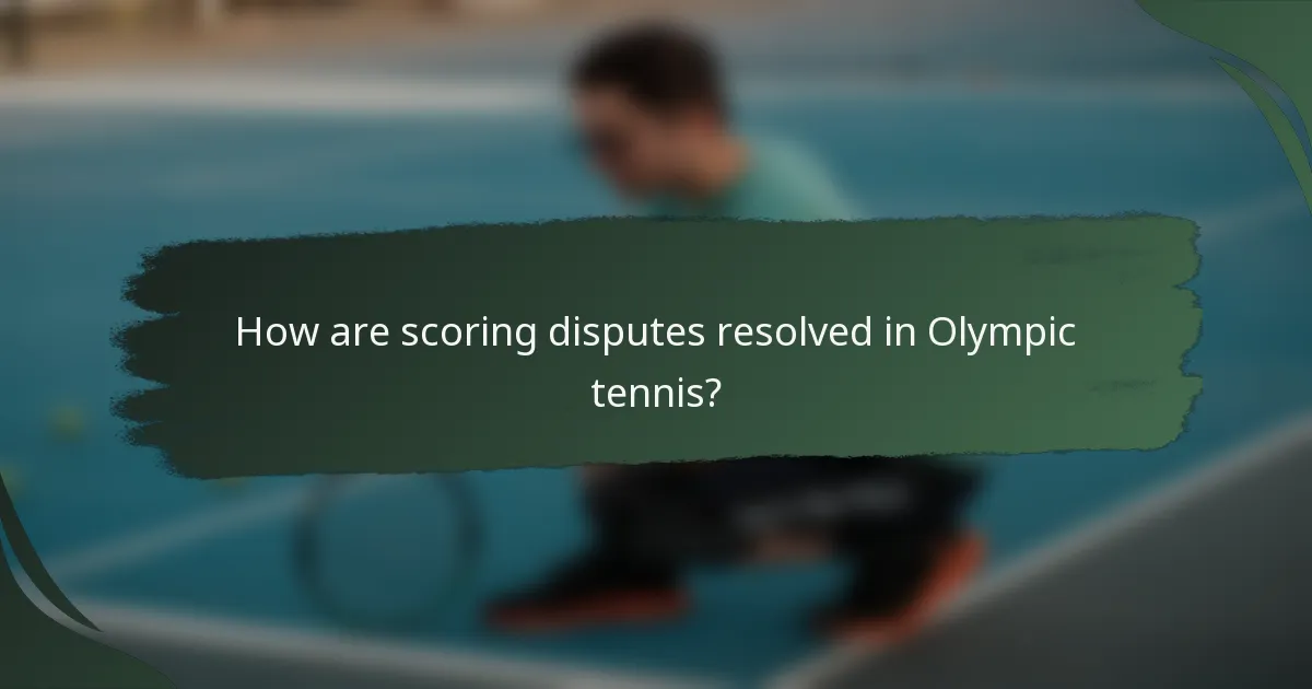 How are scoring disputes resolved in Olympic tennis?
