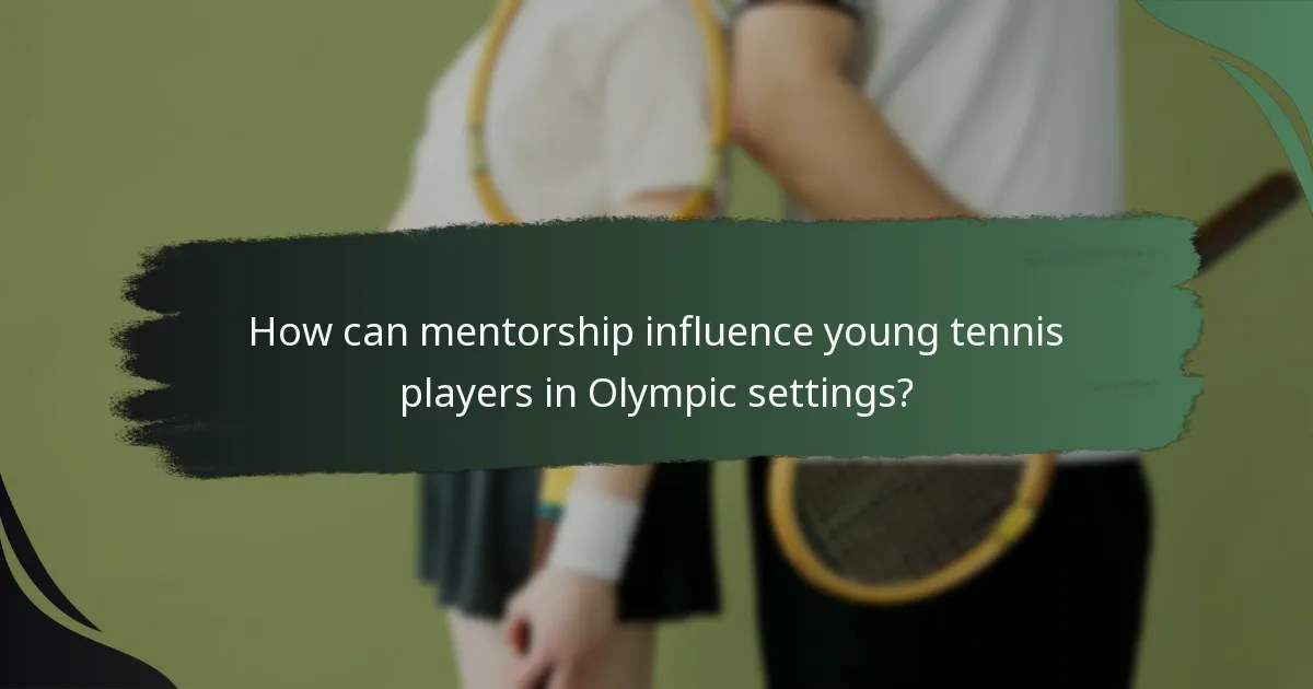 How can mentorship influence young tennis players in Olympic settings?