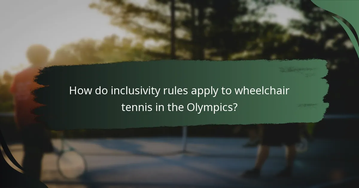 How do inclusivity rules apply to wheelchair tennis in the Olympics?