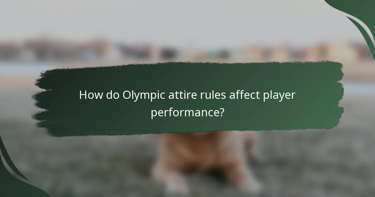 How do Olympic attire rules affect player performance?
