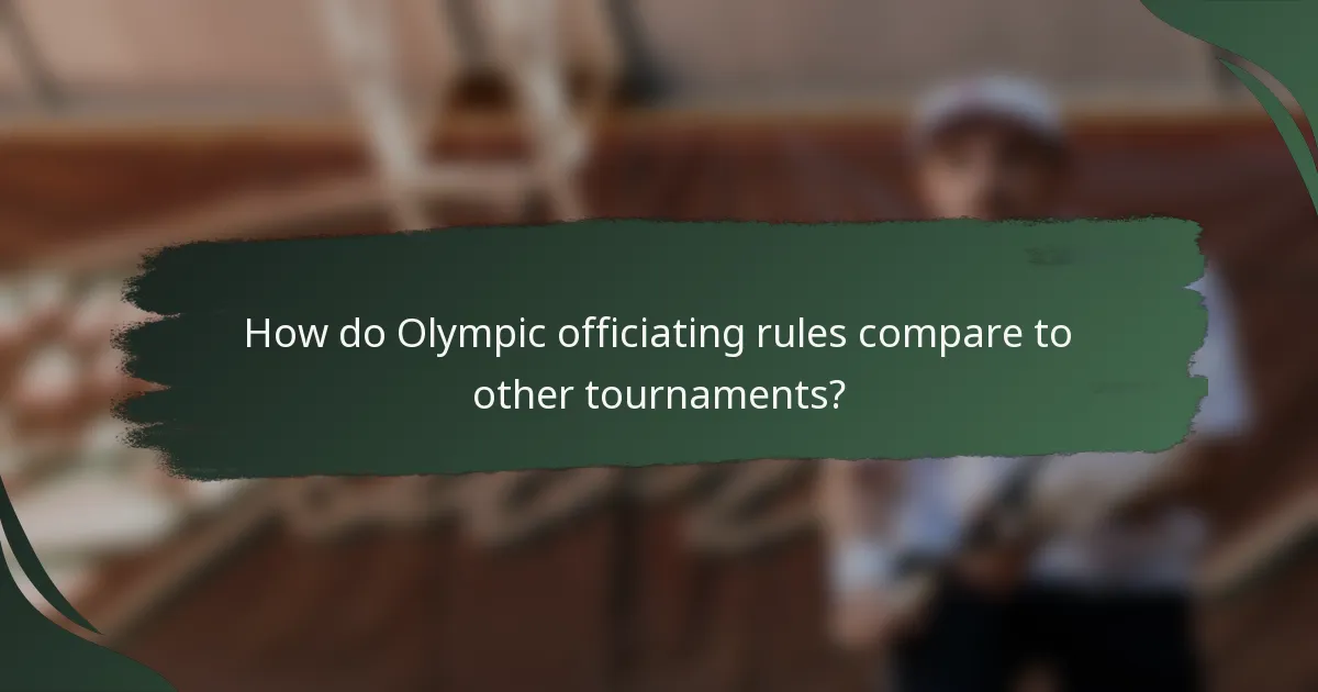 How do Olympic officiating rules compare to other tournaments?