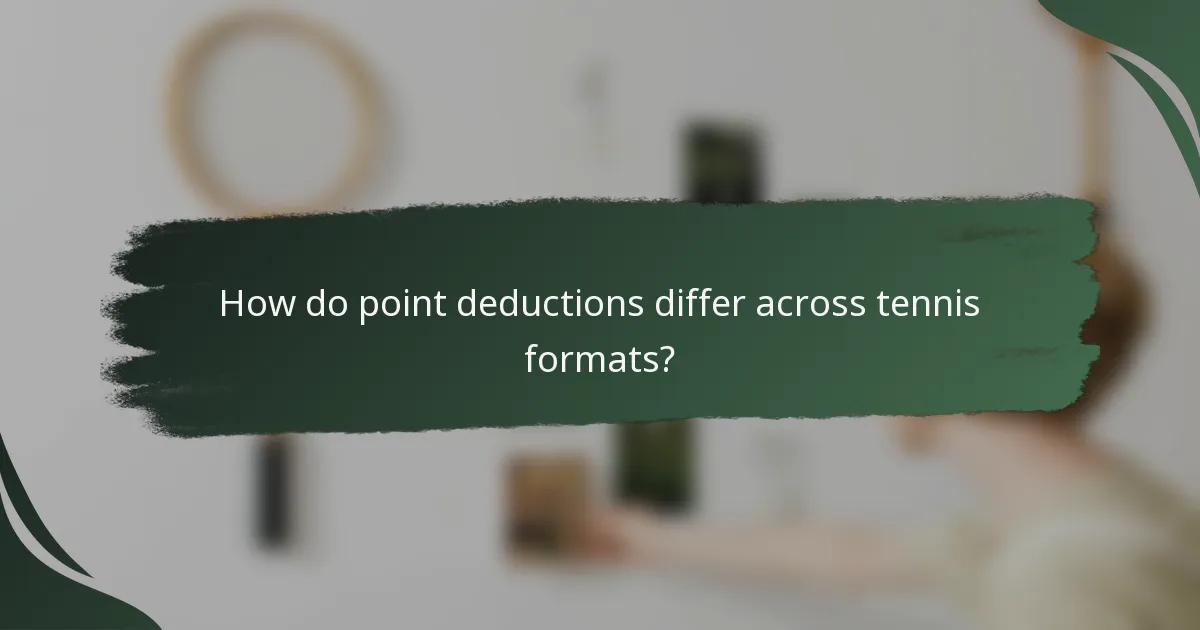 How do point deductions differ across tennis formats?