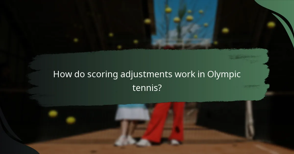 How do scoring adjustments work in Olympic tennis?
