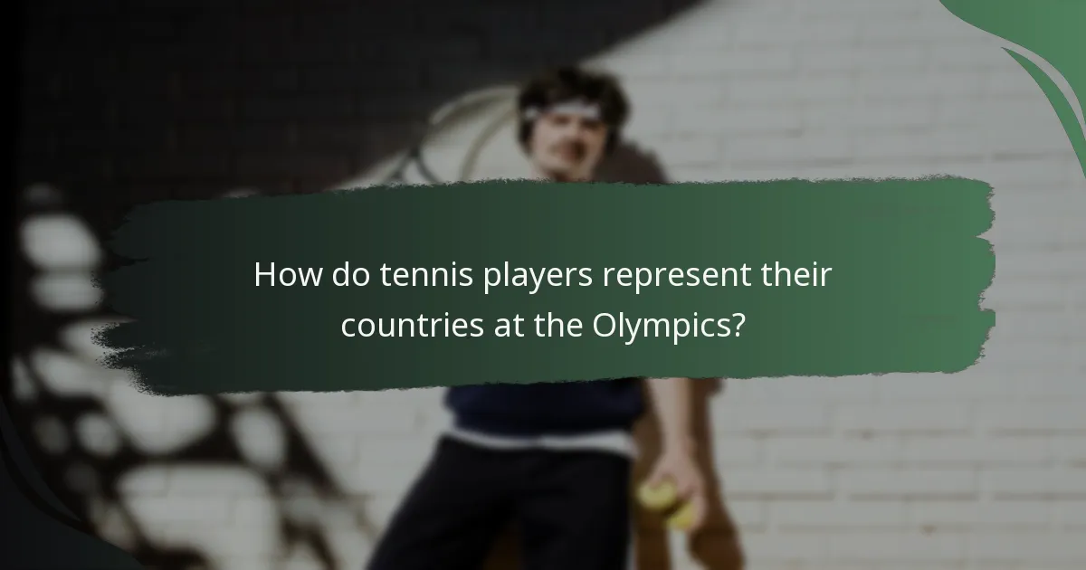 How do tennis players represent their countries at the Olympics?