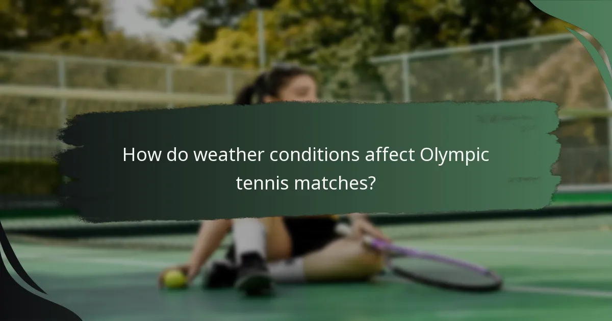 How do weather conditions affect Olympic tennis matches?