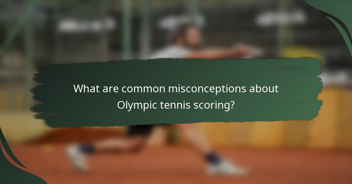 What are common misconceptions about Olympic tennis scoring?