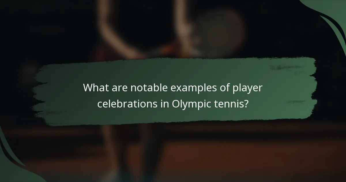 What are notable examples of player celebrations in Olympic tennis?