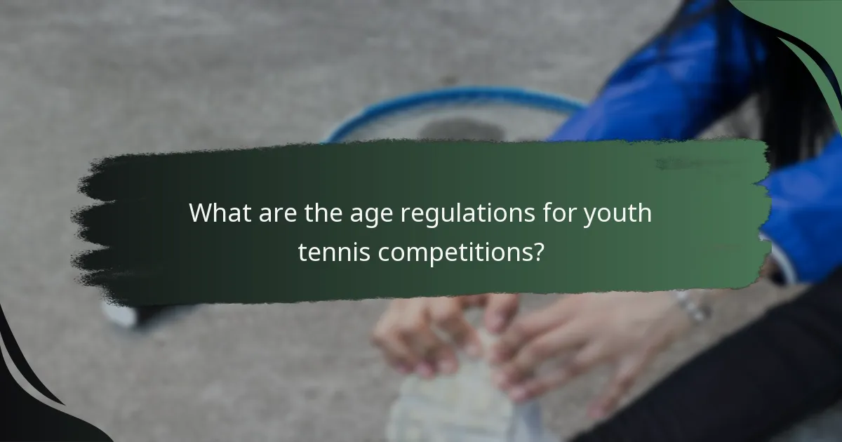 What are the age regulations for youth tennis competitions?