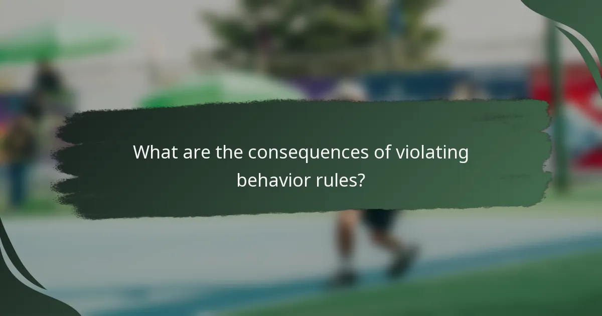 What are the consequences of violating behavior rules?