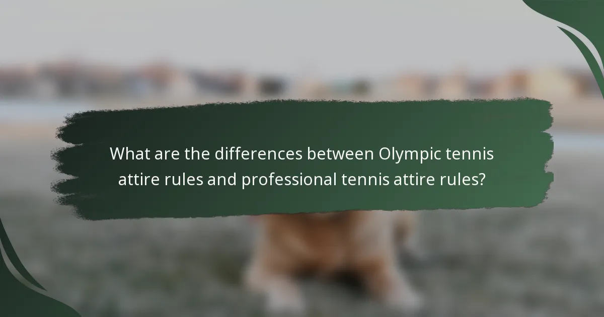 What are the differences between Olympic tennis attire rules and professional tennis attire rules?