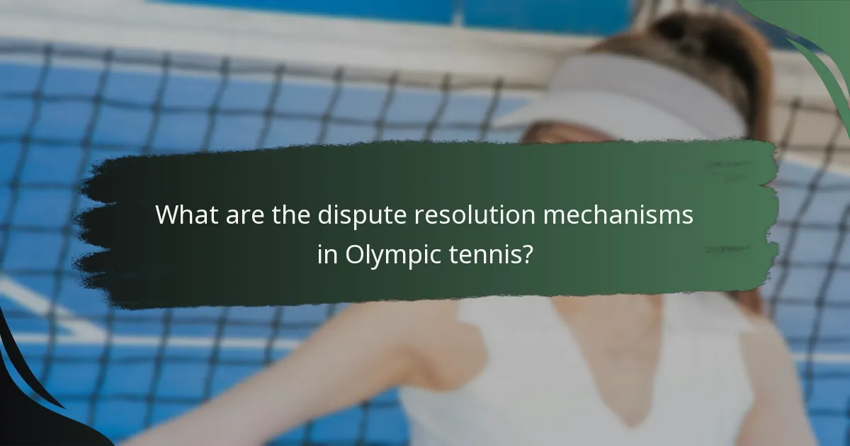 What are the dispute resolution mechanisms in Olympic tennis?