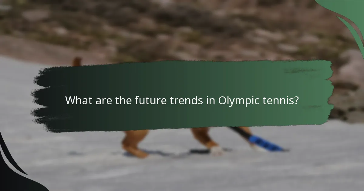 What are the future trends in Olympic tennis?