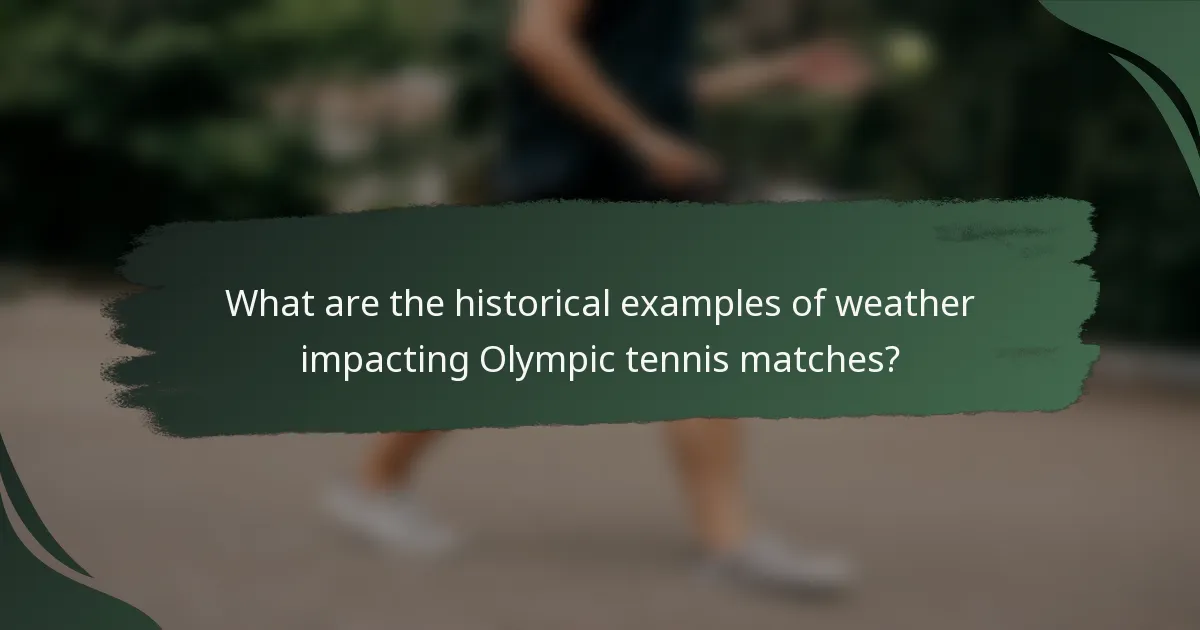 What are the historical examples of weather impacting Olympic tennis matches?