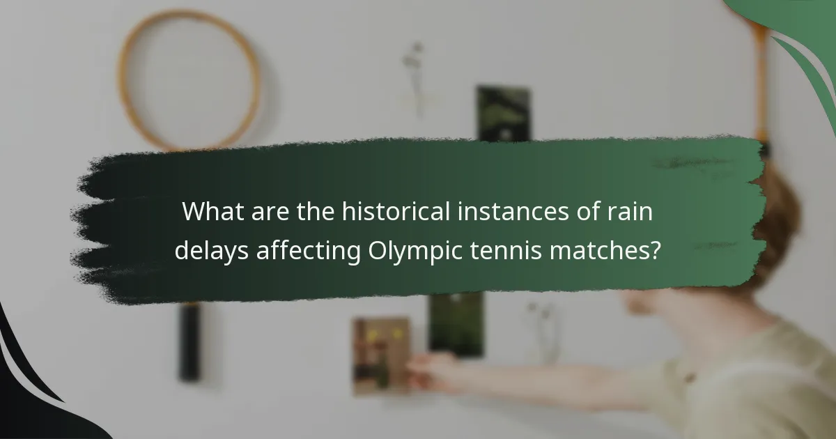 What are the historical instances of rain delays affecting Olympic tennis matches?