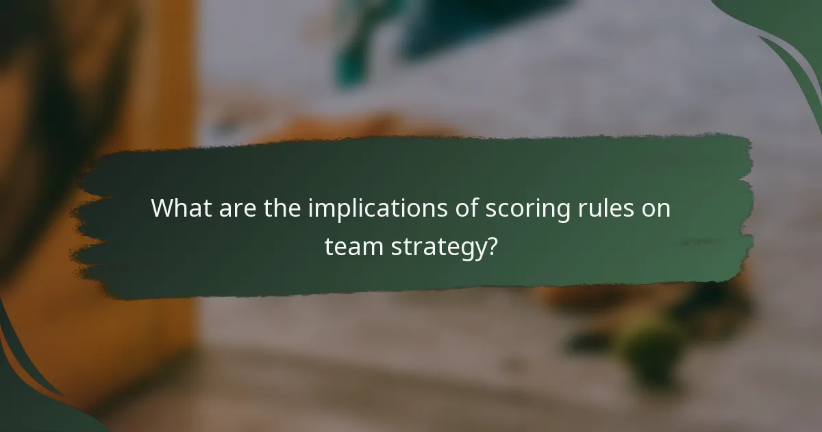 What are the implications of scoring rules on team strategy?
