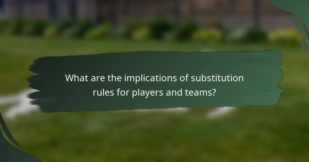 What are the implications of substitution rules for players and teams?