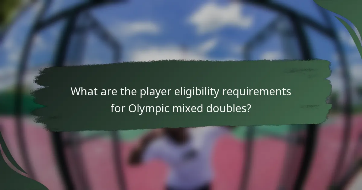 What are the player eligibility requirements for Olympic mixed doubles?