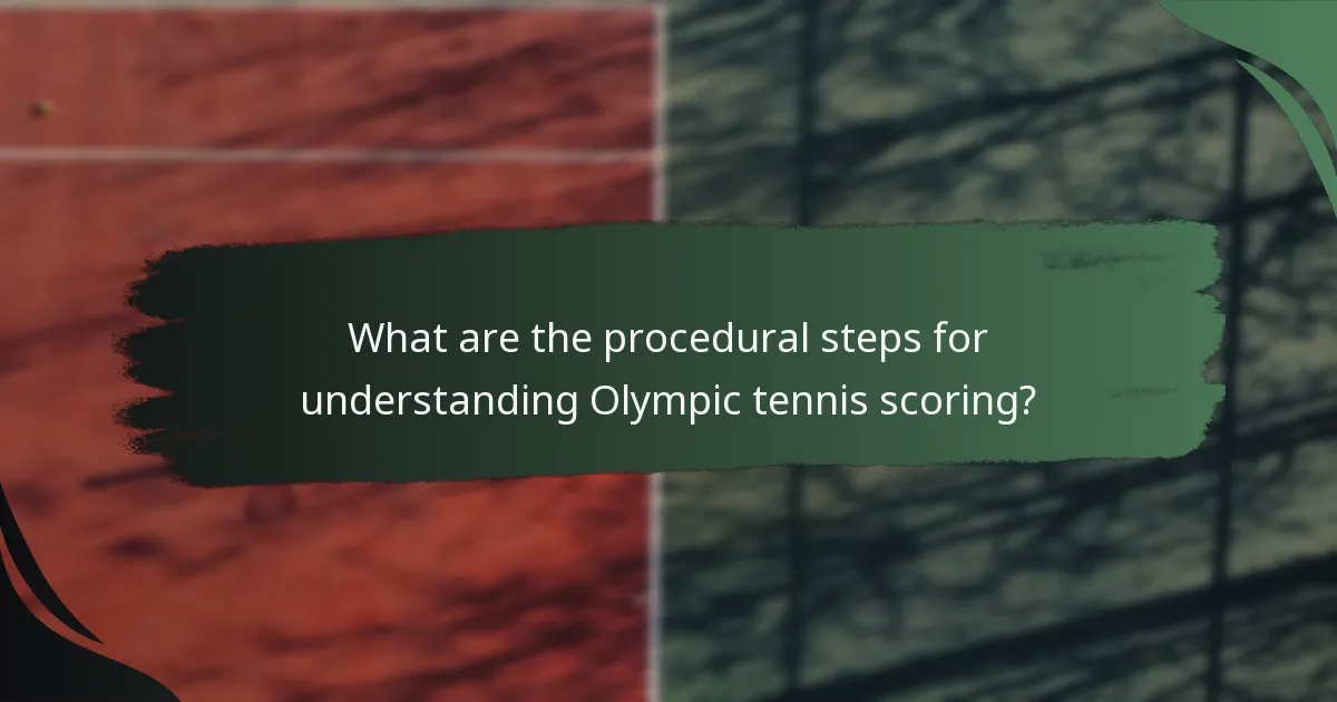 What are the procedural steps for understanding Olympic tennis scoring?
