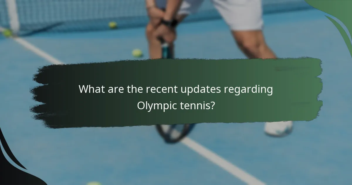 What are the recent updates regarding Olympic tennis?