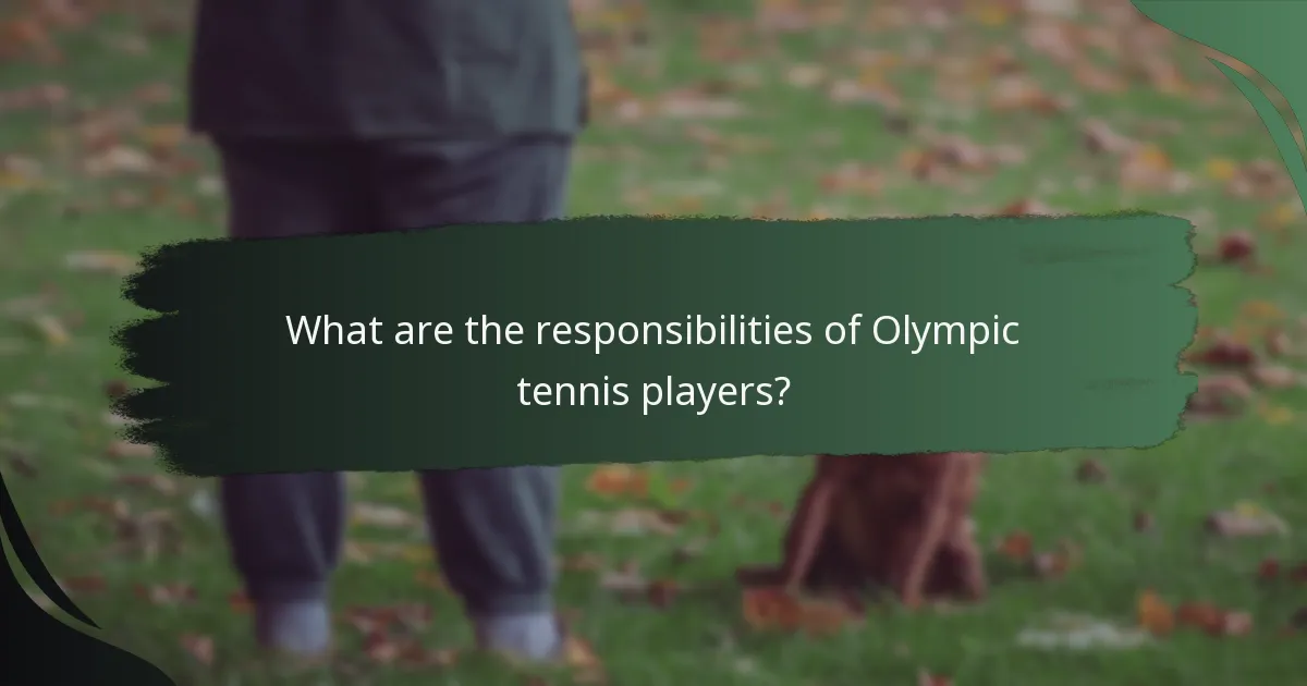 What are the responsibilities of Olympic tennis players?