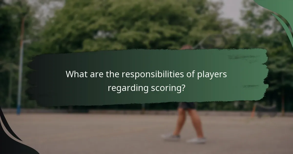 What are the responsibilities of players regarding scoring?