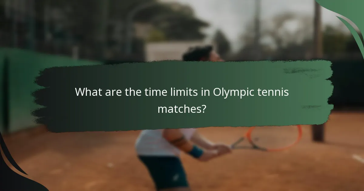 What are the time limits in Olympic tennis matches?