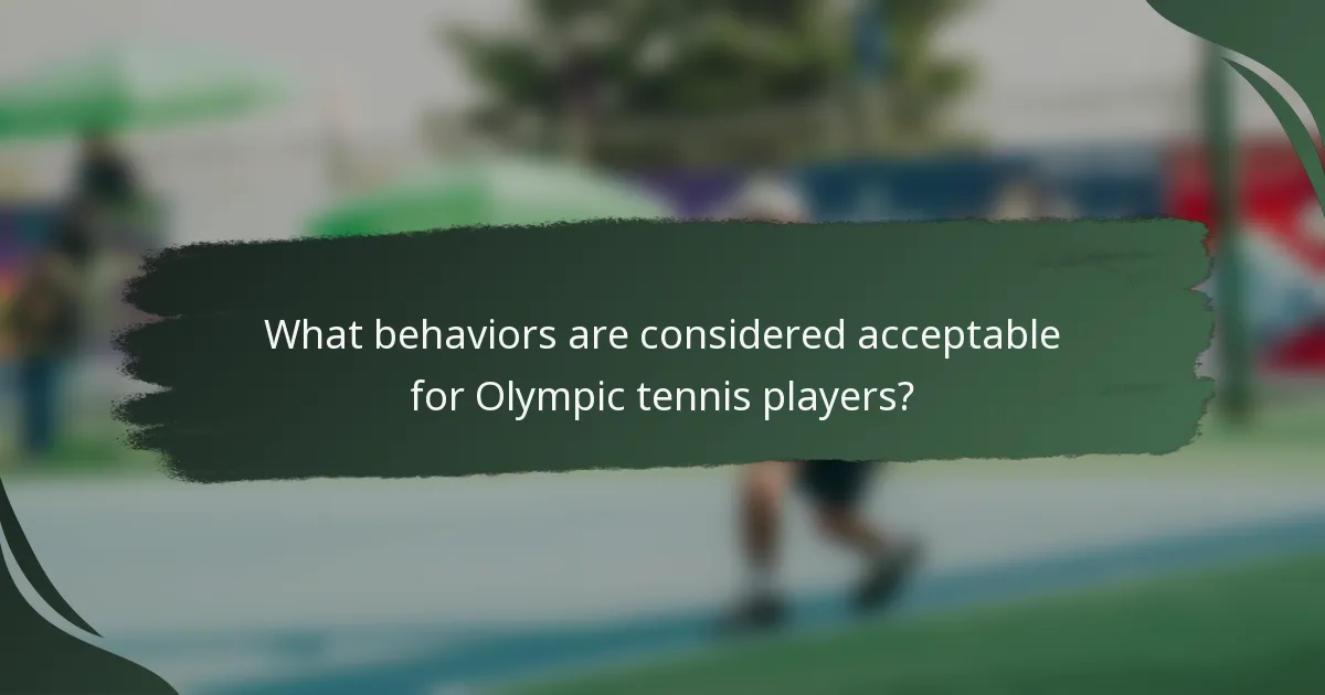 What behaviors are considered acceptable for Olympic tennis players?