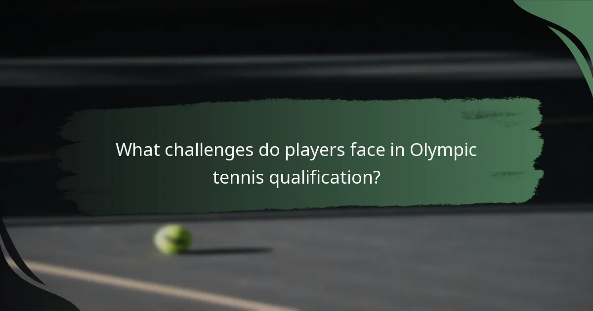 What challenges do players face in Olympic tennis qualification?