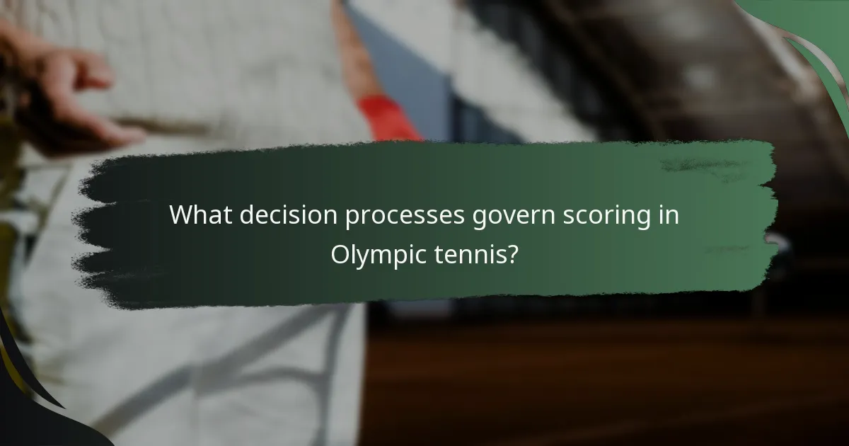 What decision processes govern scoring in Olympic tennis?