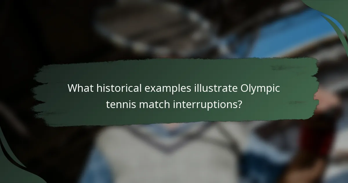 What historical examples illustrate Olympic tennis match interruptions?