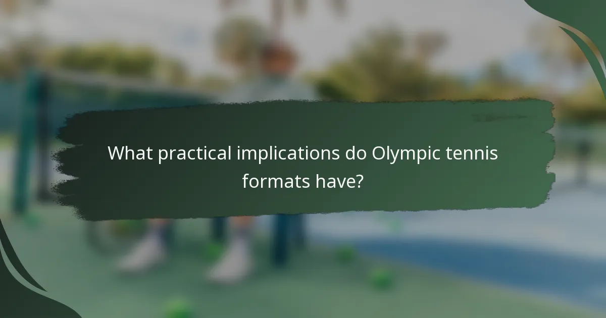 What practical implications do Olympic tennis formats have?