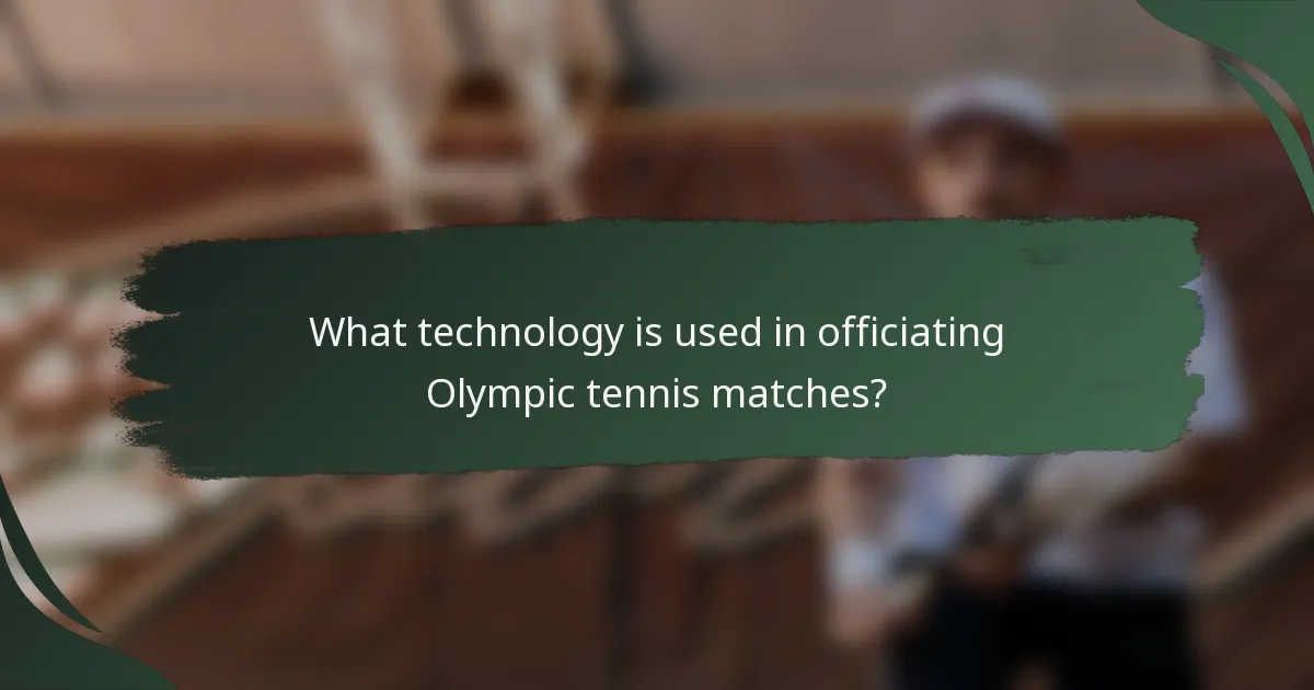 What technology is used in officiating Olympic tennis matches?