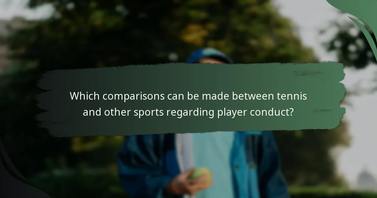 Which comparisons can be made between tennis and other sports regarding player conduct?