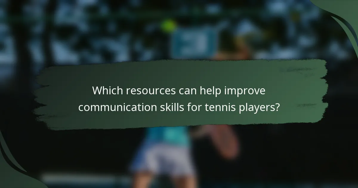 Which resources can help improve communication skills for tennis players?
