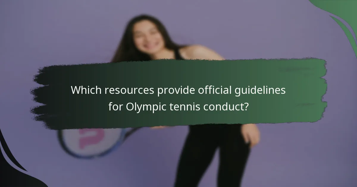 Which resources provide official guidelines for Olympic tennis conduct?