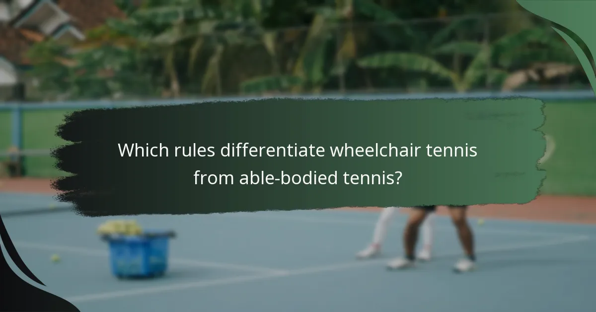 Which rules differentiate wheelchair tennis from able-bodied tennis?