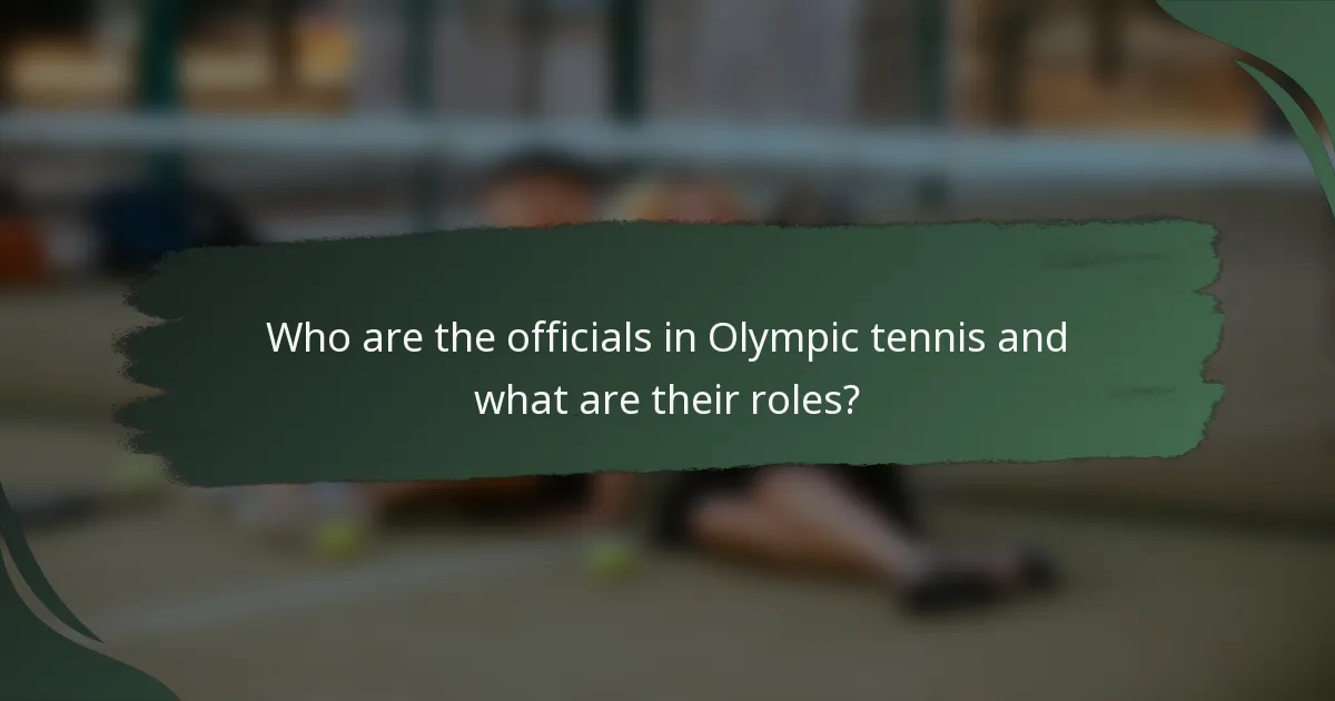Who are the officials in Olympic tennis and what are their roles?